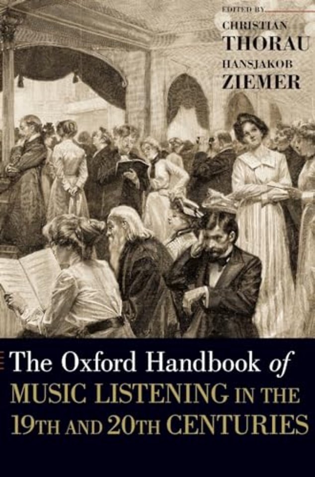 The Oxford Handbook of Music Listening in the 19th and 20th Centuries