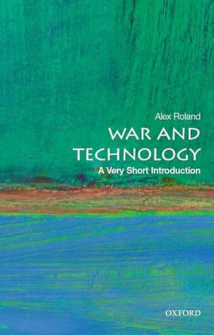 War and Technology: A Very Short Introduction