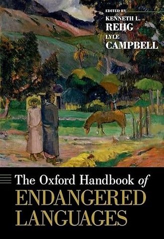 The Oxford Handbook of Endangered Languages
