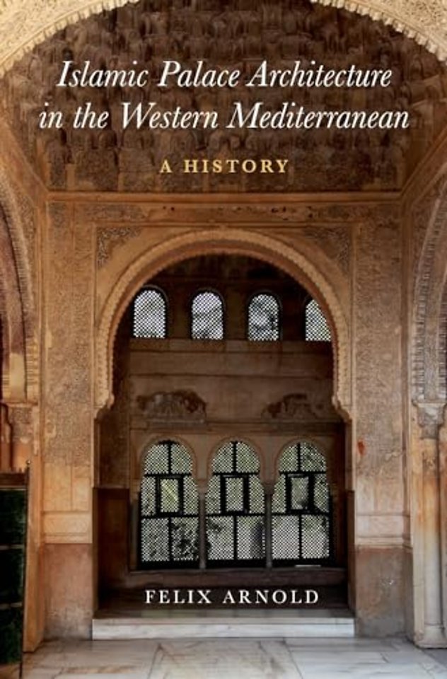 Islamic Palace Architecture in the Western Mediterranean