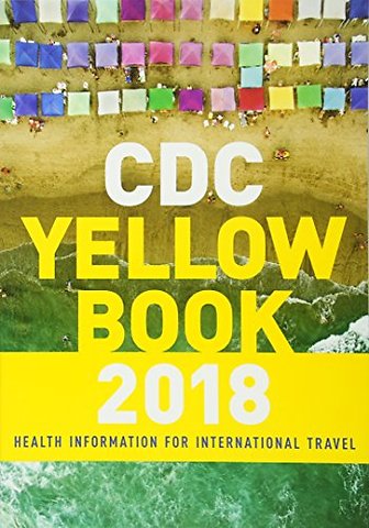 CDC Yellow Book 2018: Health Information for International Travel