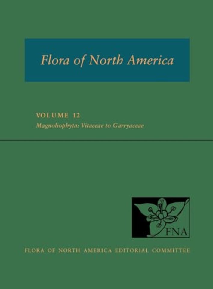 FNA: Volume 12: Magnoliophyta: Vitaceae to Garryaceae