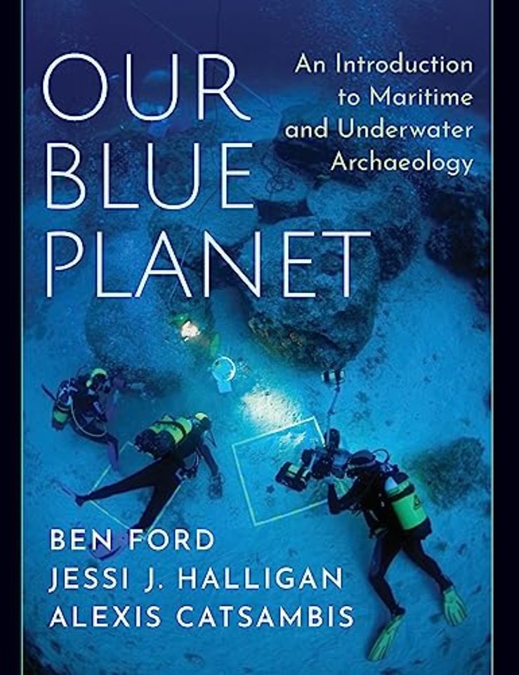 Our Blue Planet: An Introduction to Maritime and Underwater Archaeology