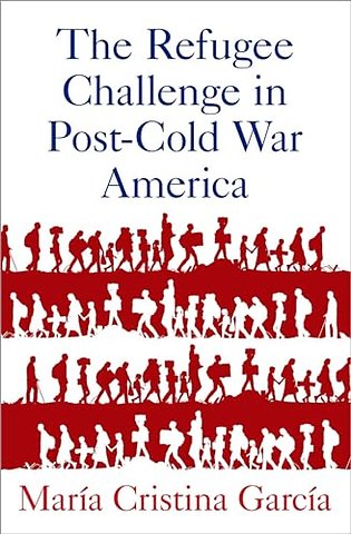 The Refugee Challenge in Post-Cold War America