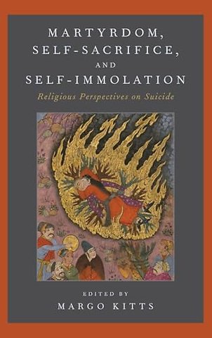 Martyrdom, Self-Sacrifice, and Self-Immolation