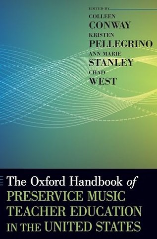 The Oxford Handbook of Preservice Music Teacher Education in the United States