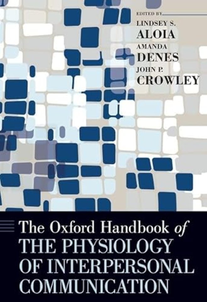 The Oxford Handbook of the Physiology of Interpersonal Communication