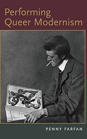 Performing Queer Modernism