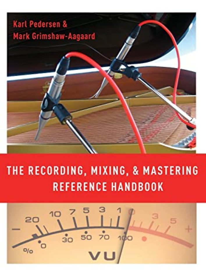 The Recording, Mixing, and Mastering Reference Handbook