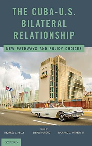 The Cuba-U.S. Bilateral Relationship