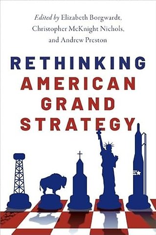 Rethinking American Grand Strategy