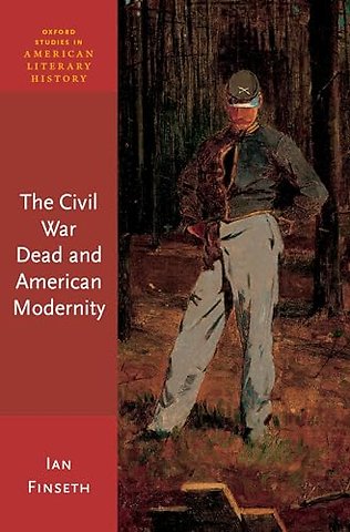 The Civil War Dead and American Modernity