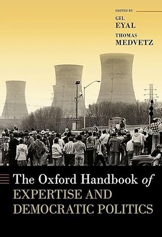 The Oxford Handbook of Expertise and Democratic Politics