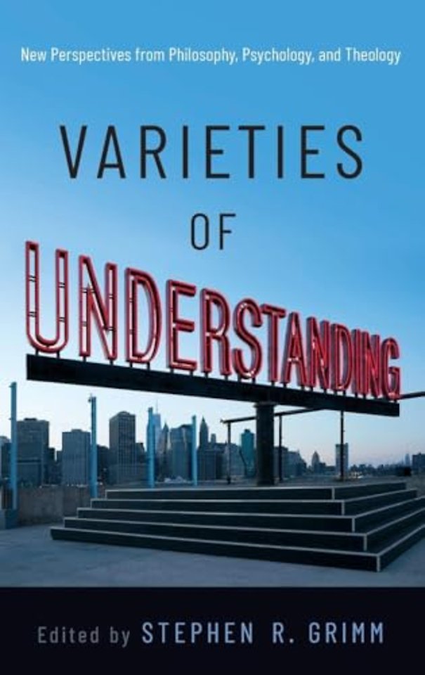 Varieties of Understanding