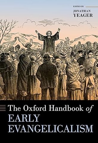 The Oxford Handbook of Early Evangelicalism