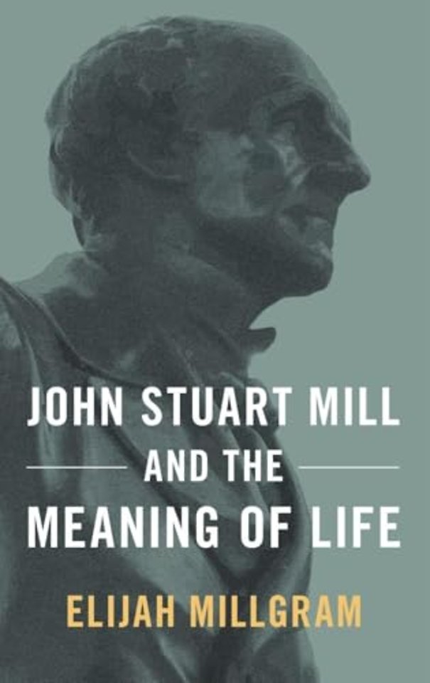 John Stuart Mill and the Meaning of Life