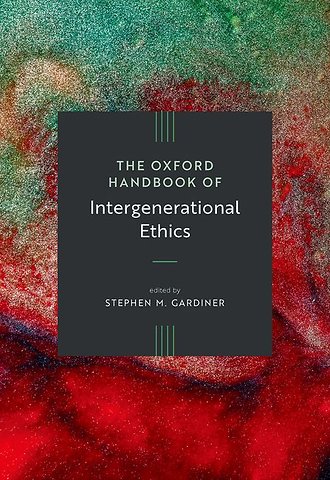 The Oxford Handbook of Intergenerational Ethics
