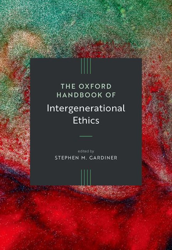 The Oxford Handbook of Intergenerational Ethics