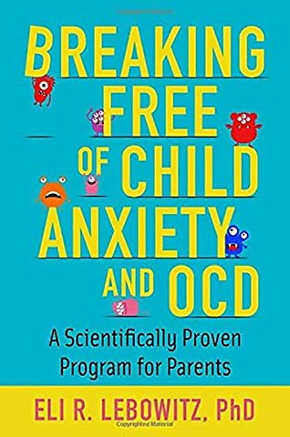 Breaking Free of Child Anxiety and OCD