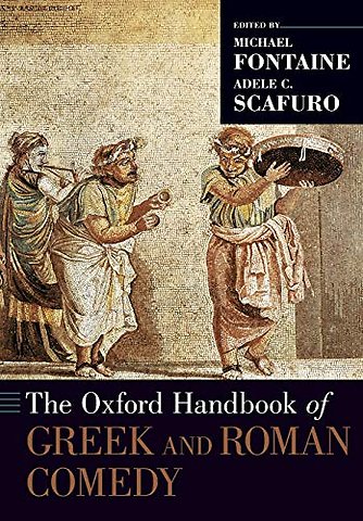 The Oxford Handbook of Greek and Roman Comedy
