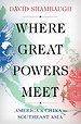 Where Great Powers Meet Where Great Powers Meet
