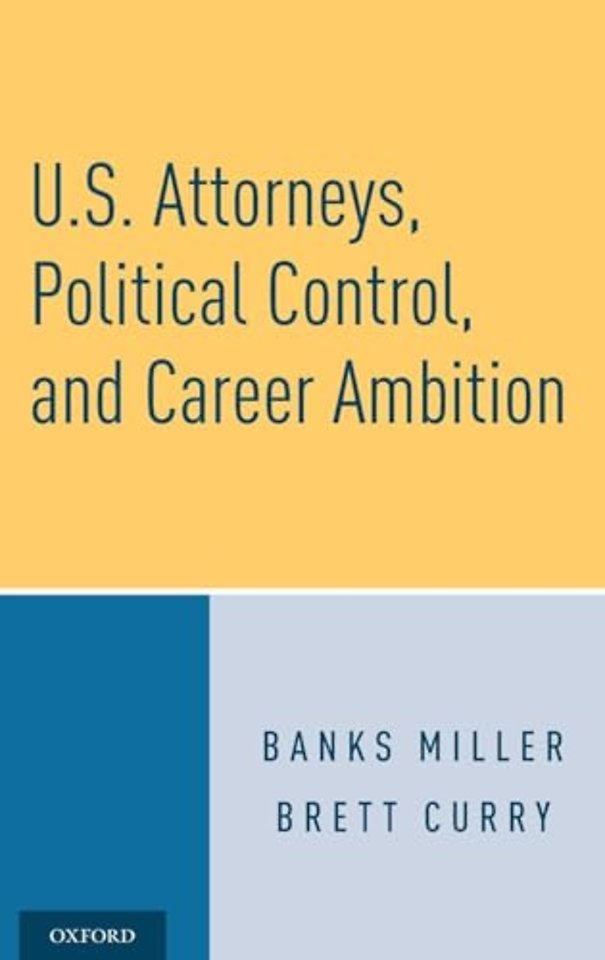 U.S. Attorneys, Political Control, and Career Ambition
