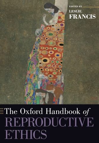 The Oxford Handbook of Reproductive Ethics