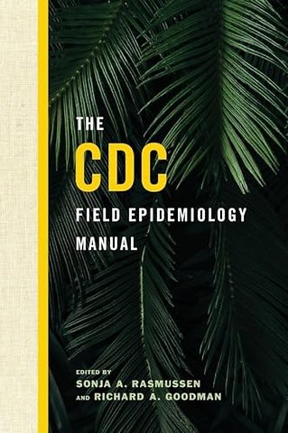 The CDC Field Epidemiology Manual