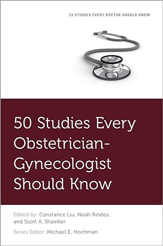 50 Studies Every Obstetrician-Gynecologist Should Know