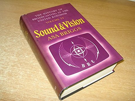 The History of Broadcasting in the United Kingdom: Volume IV: Sound and Vision