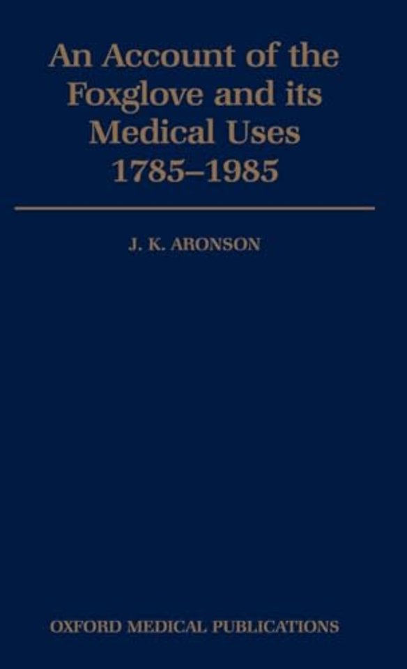 An Account of the Foxglove and its Medical Uses 1785-1985