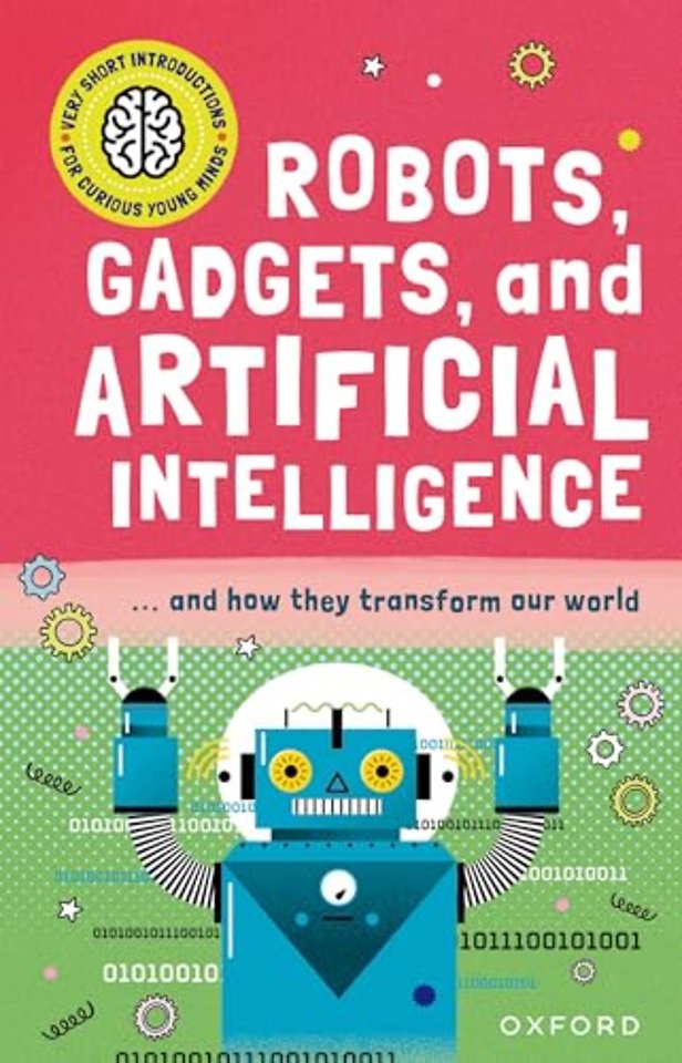 Very Short Introduction for Curious Young Minds: Robots, Gadgets, and Artificial Intelligence