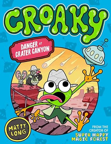 Danger at Crater Canyon (Croaky Book 5): Leap into this new action-packed series from the creator of Super Happy Magic Forest.