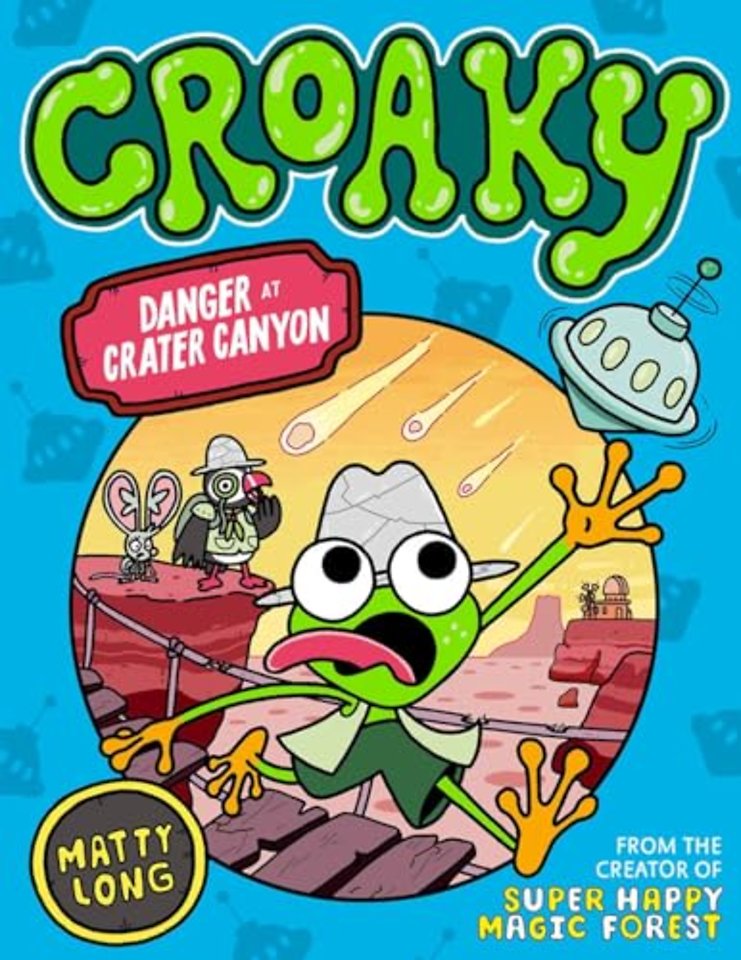 Danger at Crater Canyon (Croaky Book 5): Leap into this new action-packed series from the creator of Super Happy Magic Forest.