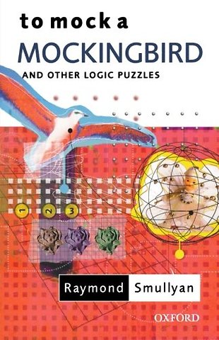 To Mock a Mockingbird: and Other Logic Puzzles