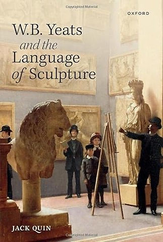W. B. Yeats and the Language of Sculpture