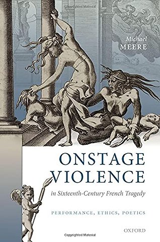 Onstage Violence in Sixteenth-Century French Tragedy