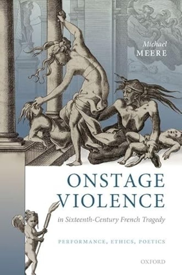 Onstage Violence in Sixteenth-Century French Tragedy
