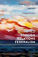 Foreign Relations Federalism Foreign Relations Federalism