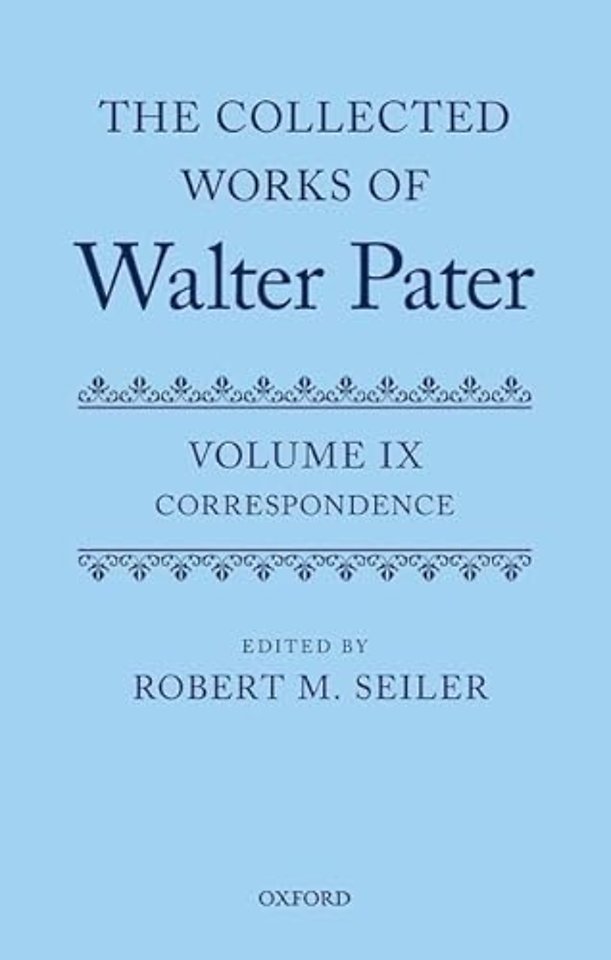 The Collected Works of Walter Pater, vol. IX: Correspondence