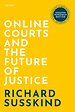 Online Courts and the Future of Justice Online Courts and the Future of Justice