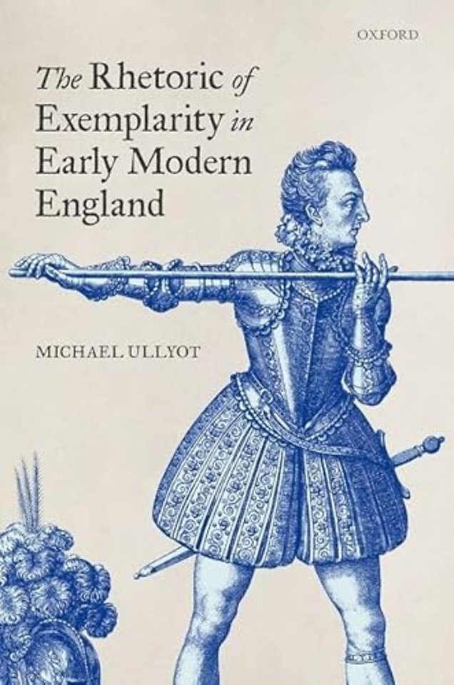 The Rhetoric of Exemplarity in Early Modern England