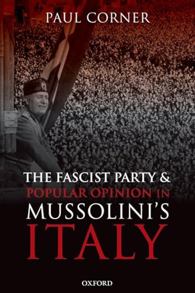 The Fascist Party and Popular Opinion in Mussolini's Italy