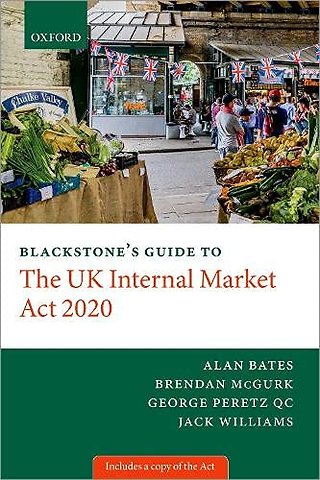 Blackstone's Guide to the UK Internal Market Act 2020