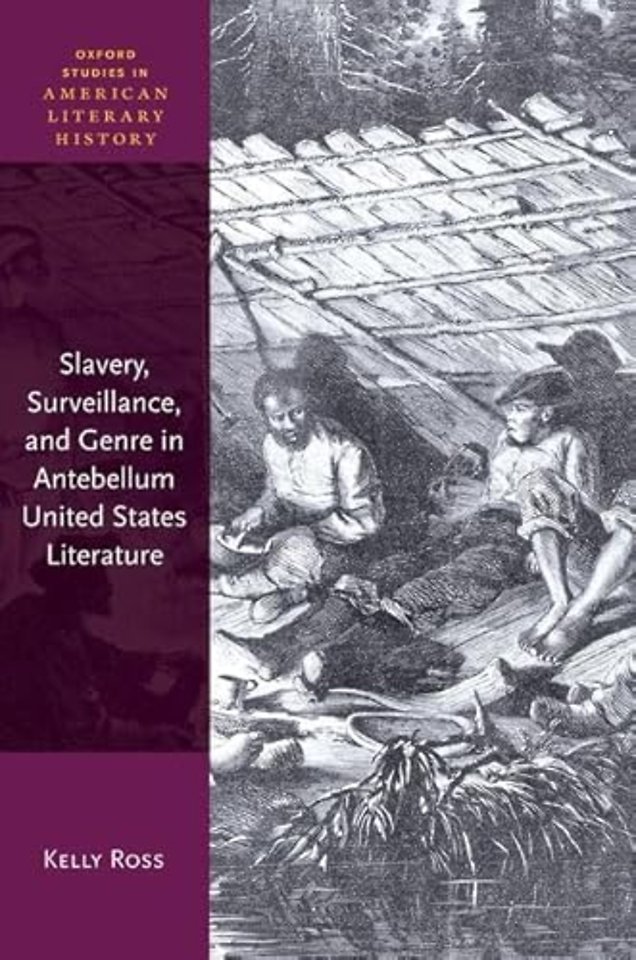 Slavery, Surveillance, and Genre in Antebellum United States Literature