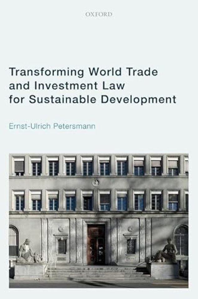 Transforming World Trade and Investment Law for Sustainable Development