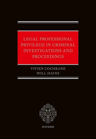 Legal Professional Privilege in Criminal Investigations and Proceedings