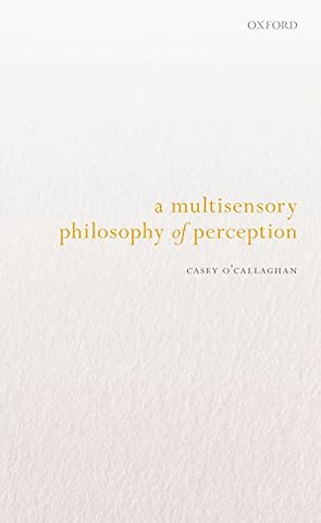 A Multisensory Philosophy of Perception