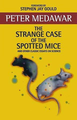 The Strange Case of the Spotted Mice and Other Classic Essays on Science