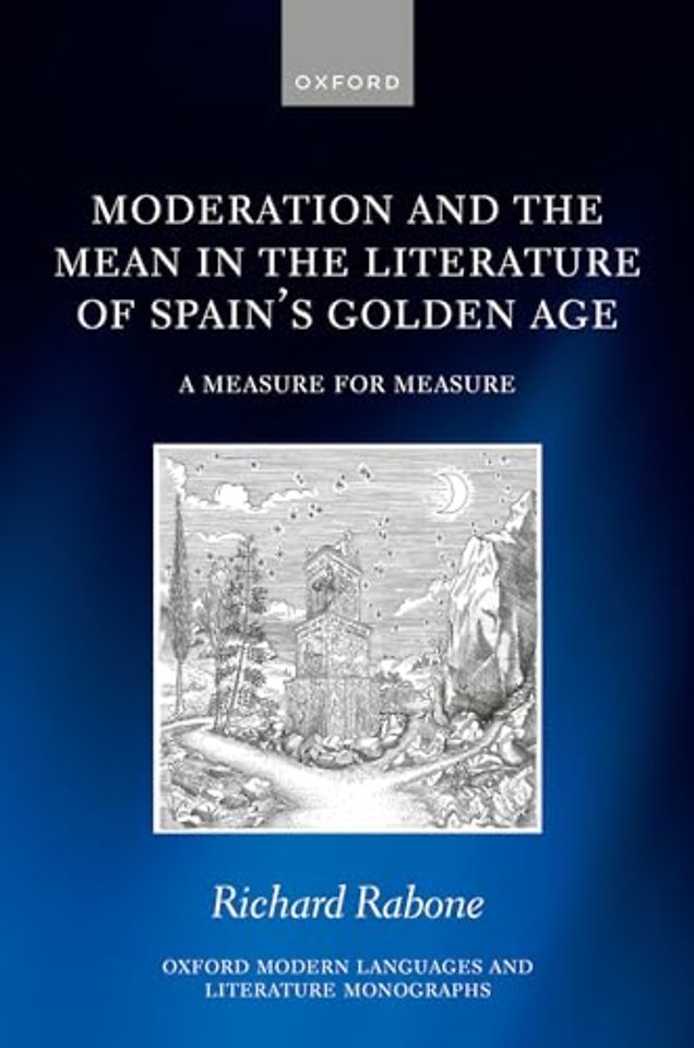 Moderation and the Mean in the Literature of Spain's Golden Age